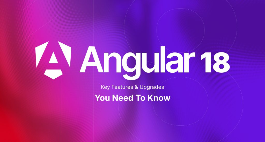 Angular 18 Features